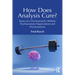 How Does Analysis Cure?: Essays on a Psychoanalytic Method, Psychoanalytic Organizations and Psychoanalysts