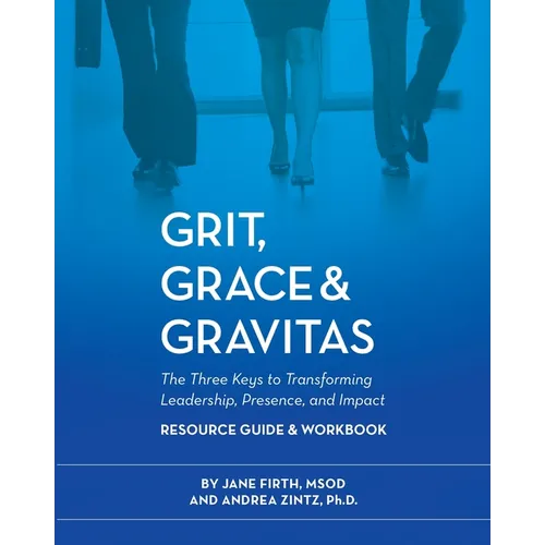 Grit, Grace & Gravitas Resource Guide and Workbook