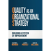 Quality as an Organizational Strategy: Building a System of Improvement
