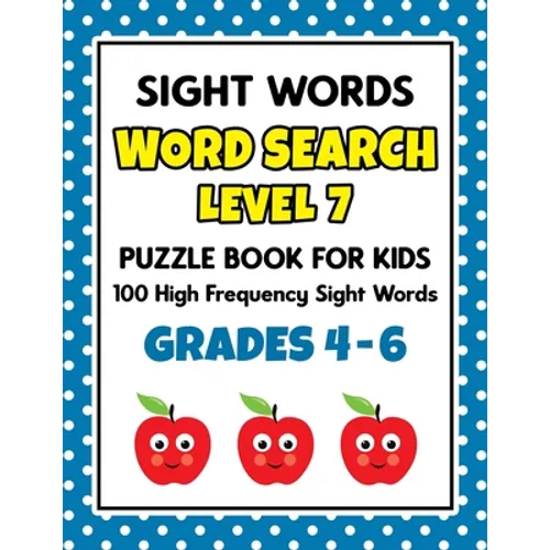 SIGHT WORDS Word Search Puzzle Book For Kids - LEVEL 7: 100 High Frequency Sight Words Reading Practice Workbook Grades 4th - 6th, Ages 9 - 11 Years