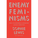 Enemy Feminisms: Terfs, Policewomen, and Girlbosses Against Liberation