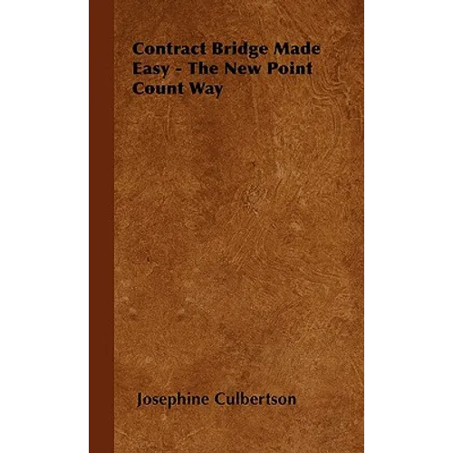 Contract Bridge Made Easy - The New Point Count Way