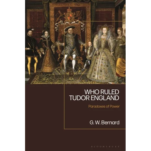 Who Ruled Tudor England: Paradoxes of Power