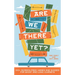 Are We There Yet?: 130+ (Screen-Free) Games and Quizzes for Short and Long Journeys