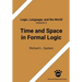 Time and Space in Formal Logic