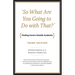 "So What Are You Going to Do with That?": Finding Careers Outside Academia, Third Edition