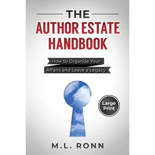The Author Estate Handbook: How to Organize Your Affairs and Leave a Legacy (Large Print Edition)