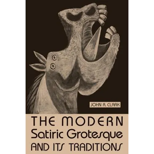 The Modern Satiric Grotesque and Its Traditions