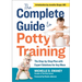 The Complete Guide to Potty Training: The Step-By-Step Plan with Expert Solutions for Any Mess