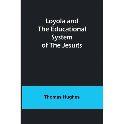 Loyola and the Educational System of the Jesuits