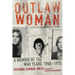 Outlaw Woman: A Memoir of the War Years, 1960-1975