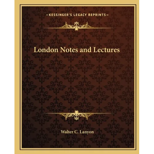 London Notes and Lectures