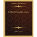 London Notes and Lectures
