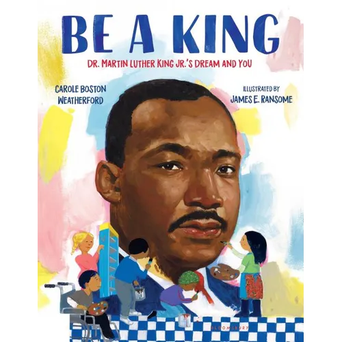 Be a King: Dr. Martin Luther King Jr.'s Dream and You