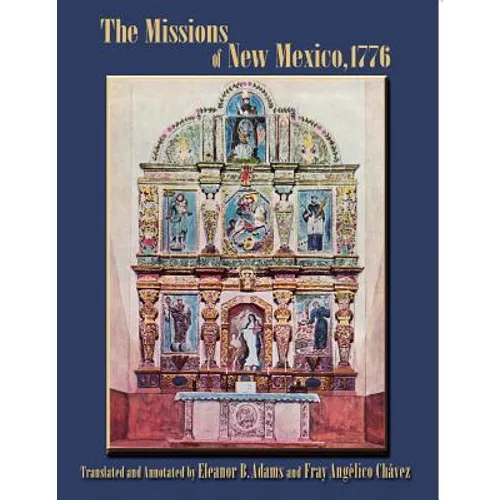 The Missions of New Mexico, 1776: A Description by Fray Francisco Atanasio Dominguez with Other Contemporary Documents