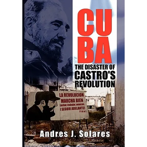 Cuba: The Disaster of Castro's Revolution