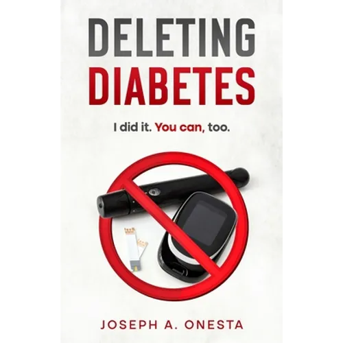 Deleting Diabetes: I did it. You can, too.