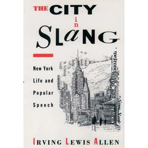 The City in Slang: New York Life and Popular Speech