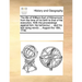 The Life of William Earl of Kilmarnock, from the Time of His Birth to That of His Execution. with the Proceedings Against Him; His Behaviour ... and H