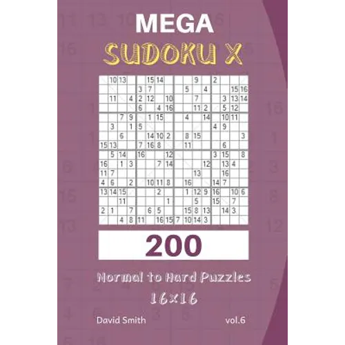 Mega Sudoku X - 200 Normal to Hard Puzzles 16x16 vol.6