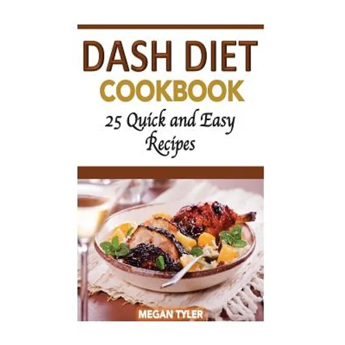 Dash Diet Cookbook: 26 Quick and Easy Recipes