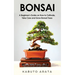 Bonsai: A Beginner's Guide on How to Cultivate, Take Care and Grow Bonsai Trees