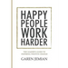 Happy People Work Harder: The Leader's Guide to Inspiring Positive Change
