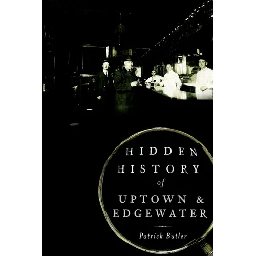 Hidden History of Uptown & Edgewater