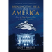 Breaking the Spell Over America: How to Stop Satan's Plan to Destroy America