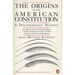 The Origins of the American Constitution: A Documentary History