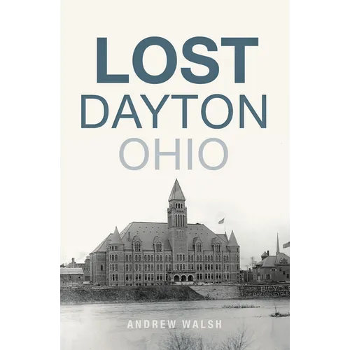 Lost Dayton, Ohio