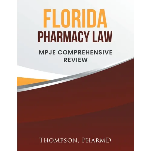 Florida Pharmacy Law: Mpje Comprehensive Review