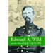 Edward A. Wild and the African Brigade in the Civil War