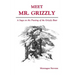 Meet Mr. Grizzly
