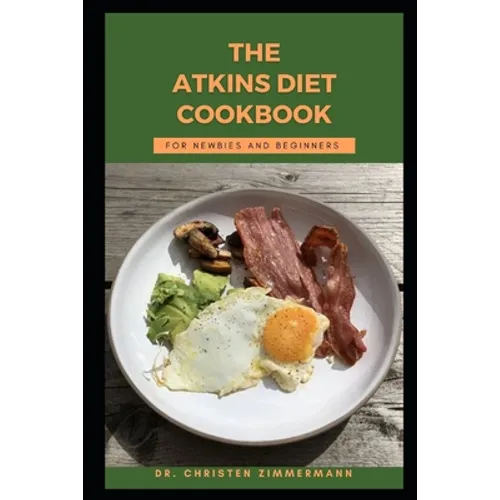The Atkins Diet Cookbook for Newbies and Beginners