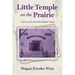 Little Temple on the Prairie: A History of the Manitoba Buddhist Temple