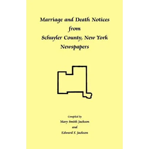 Marriage and Death Notices from Schuyler County, New York Newspapers