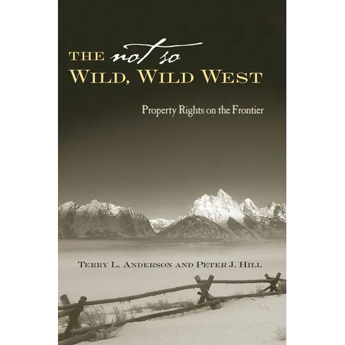 The Not So Wild, Wild West: Property Rights on the Frontier