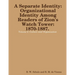 Separate Identity: Organizational Identity Among Readers of Zion's Watch Tower: 1870-1887. Volume 2. Culture and Organization