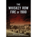 The Whiskey Row Fire of 1900