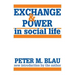 Exchange and Power in Social Life