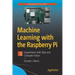 Machine Learning with the Raspberry Pi: Experiments with Data and Computer Vision