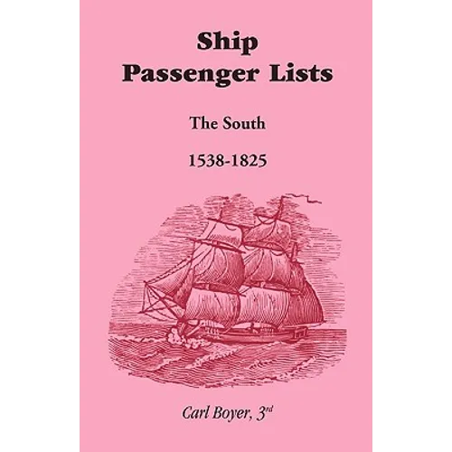 Ship Passenger Lists, The South (1538-1825)