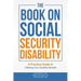 The Book on Social Security Disability: A Practical Guide to Obtaining your Disability Benefits