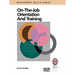 On the Job Orientation and Training