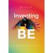 Inventing BE: A Memoir and Manifesto