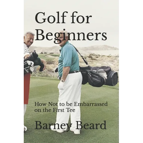 Golf for Beginners: How not to be embarrassed on the first tee