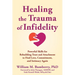 Healing the Trauma of Infidelity: Powerful Skills for Rebuilding Trust and Attachment to Find Love, Commitment, and Intimacy Again
