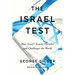The Israel Test: How Israel's Genius Enriches and Challenges the World