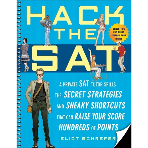 Hack the SAT: Strategies and Sneaky Shortcuts That Can Raise Your Score Hundreds of Points